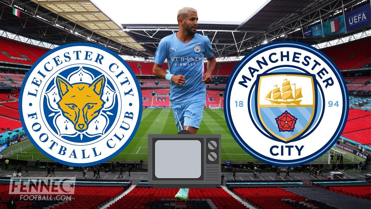 Manchester City Leicester City : À quelle heure et sur quelles chaînes voir Mahrez