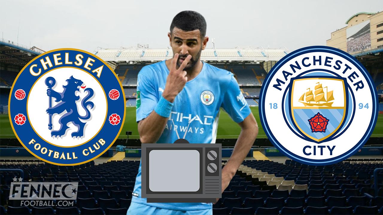 Chelsea Manchester City : À quelle heure et sur quelles chaînes voir Mahrez