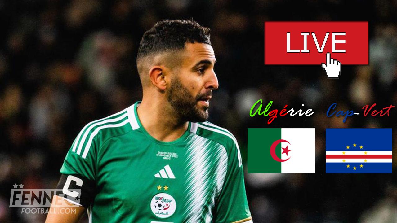 Algérie - Cap Vert : où et quand voir le match ? (Chaines TV)
