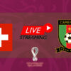 suisse cameroun streaming