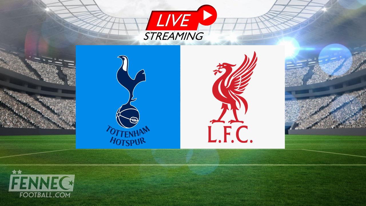 Tottenham Liverpool chaines streaming