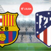 FC Barcelone Atletico Madrid